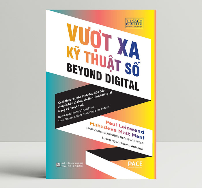 Vượt Xa Kỹ Thuật Số (Beyond Digital) - Paul Leinwand Và Mahadeva Matt Mani - Pace Books