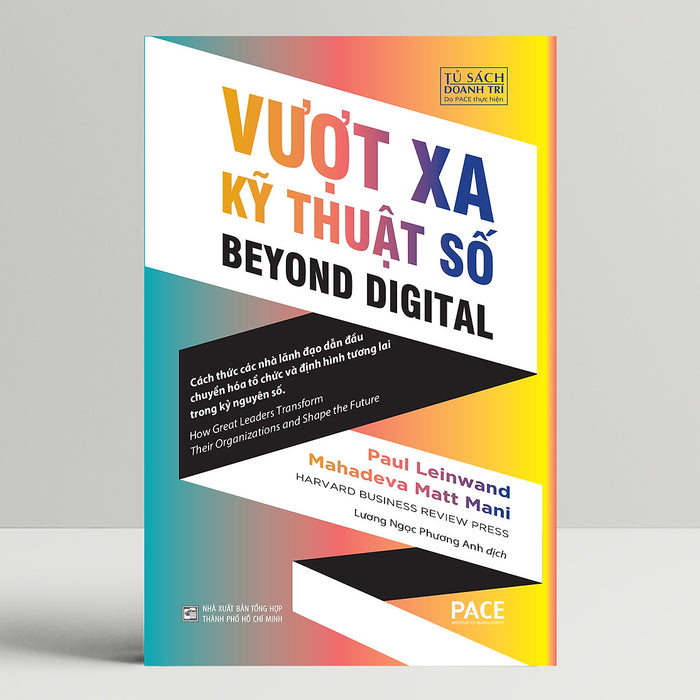 Vượt Xa Kỹ Thuật Số (Beyond Digital) - Paul Leinwand Và Mahadeva Matt Mani - Pace Books