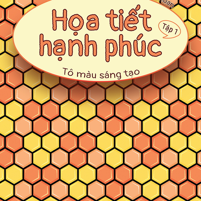 Họa Tiết Hạnh Phúc - Tô Màu Sáng Tạo (Tập 1 + 2)