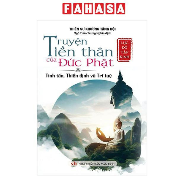 Sách - Lục Độ Tập Kinh - Truyện Tiền Thân Của Đức Phật - Tinh Tấn, Thiền Định Và Trí Tuệ