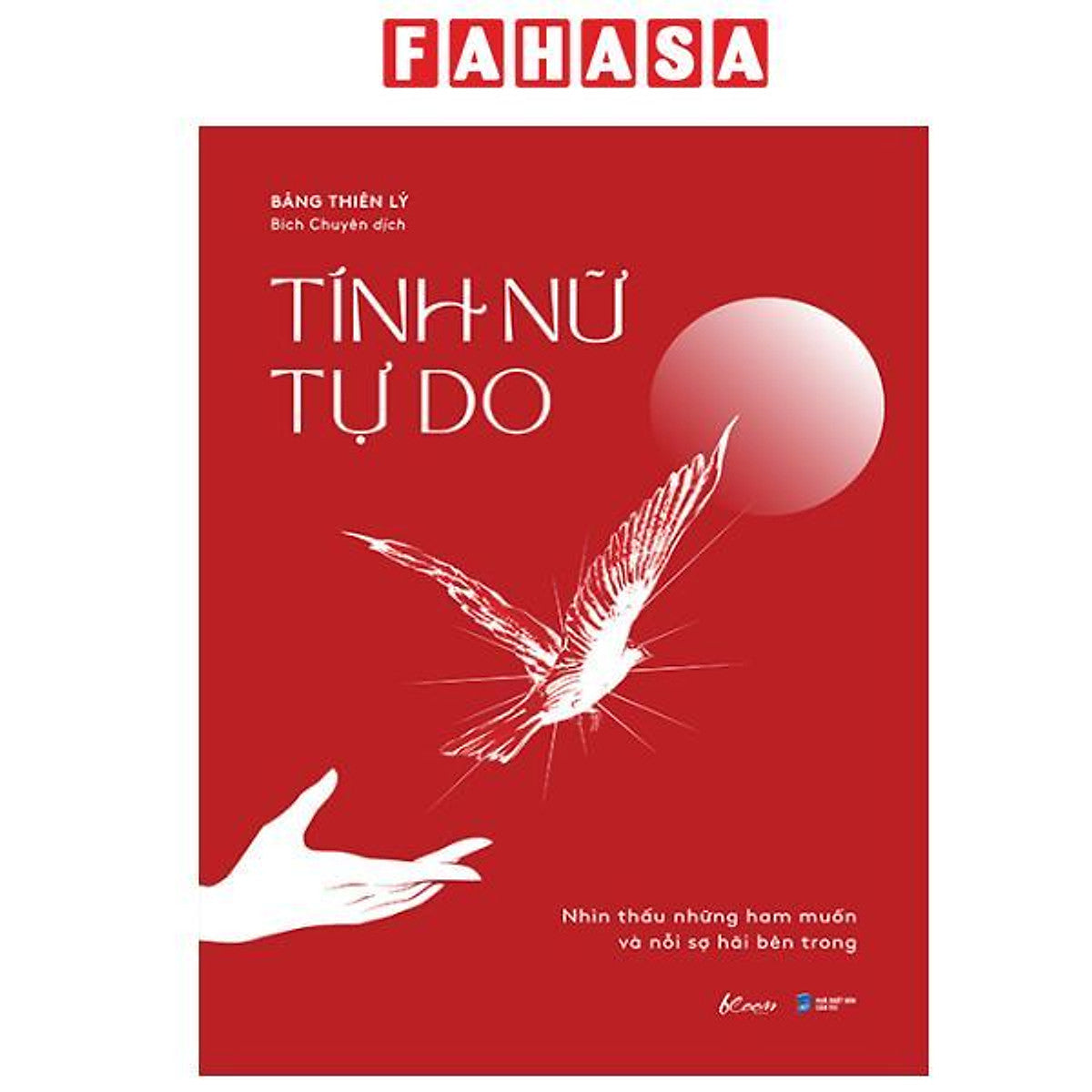 Sách - Tính Nữ Tự Do - Nhìn Thấu Những Ham Muốn Và Nỗi Sợ Hãi Bên Trong