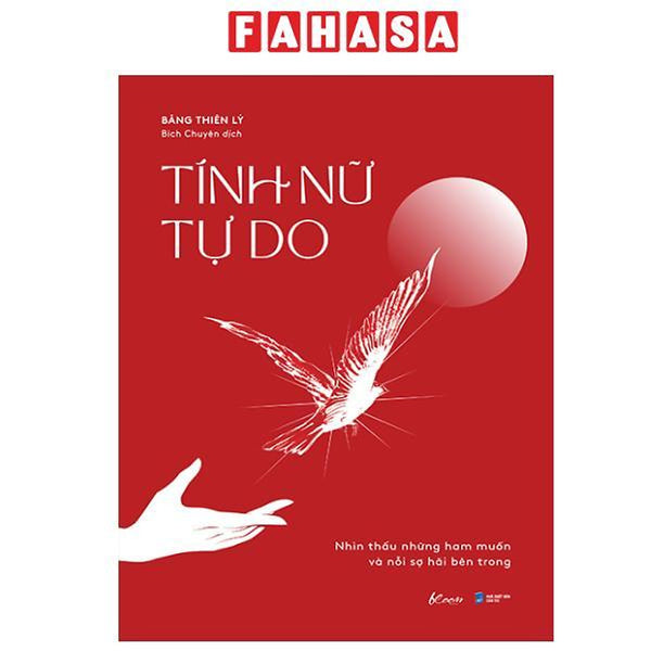 Sách - Tính Nữ Tự Do - Nhìn Thấu Những Ham Muốn Và Nỗi Sợ Hãi Bên Trong