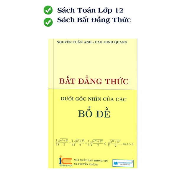 Bất Đẳng Thức Dưới Góc Nhìn Của Các Bổ Đề - Kèm Hướng Dẫn Giải Các Bài Toán Ở Mỗi Chương