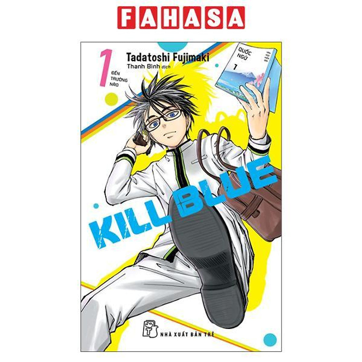 Sách - Kill Blue - Tập 1 - Đến Trường Nào - Tặng Kèm Standee + Bìa Special