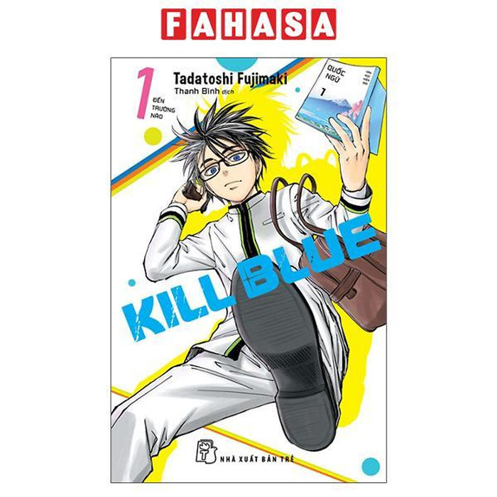 Sách - Kill Blue - Tập 1 - Đến Trường Nào - Tặng Kèm Standee + Bìa Special