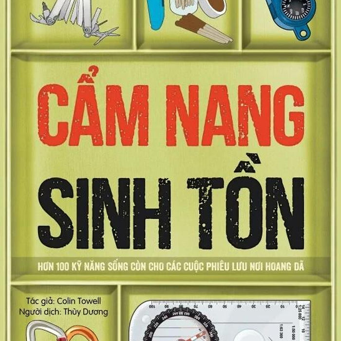 Sách Cẩm Nang Sinh Tồn (Hơn 100 Kỹ Năng Sống Còn Cho Các Cuộc Phiêu Lưu Nơi Hoang Dã)