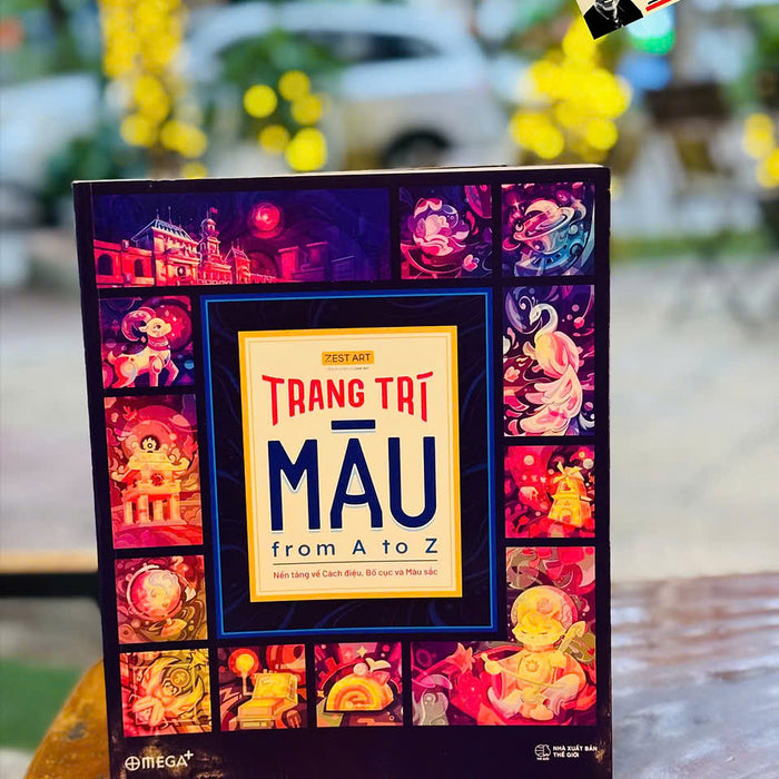 Trang Trí Màu: From A To Z - Nền Tảng Về Cách Điệu, Bố Cục Và Màu Sắc - Một Ấn Phẩm Từ Zest Art - Omega+