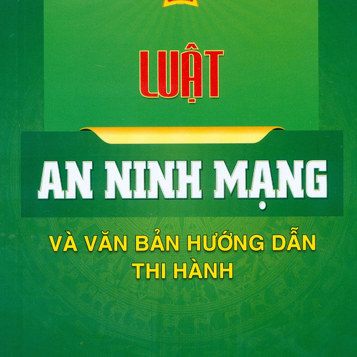 Luật An Ninh Mạng Và Văn Bản Hướng Dẫn Thi Hành