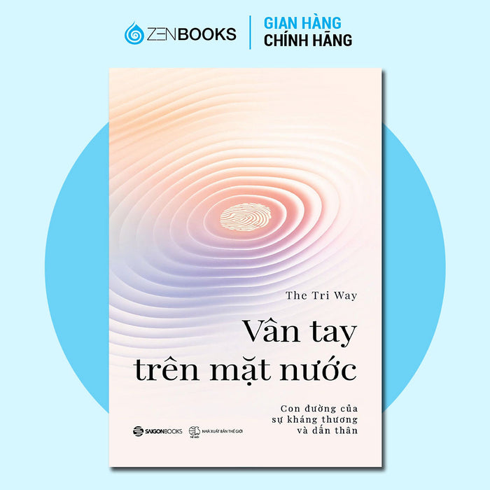 Sách - Vân Tay Trên Mặt Nước - The Tri Way - Con Đường Của Sự Kháng Thương Và Dấn Thân