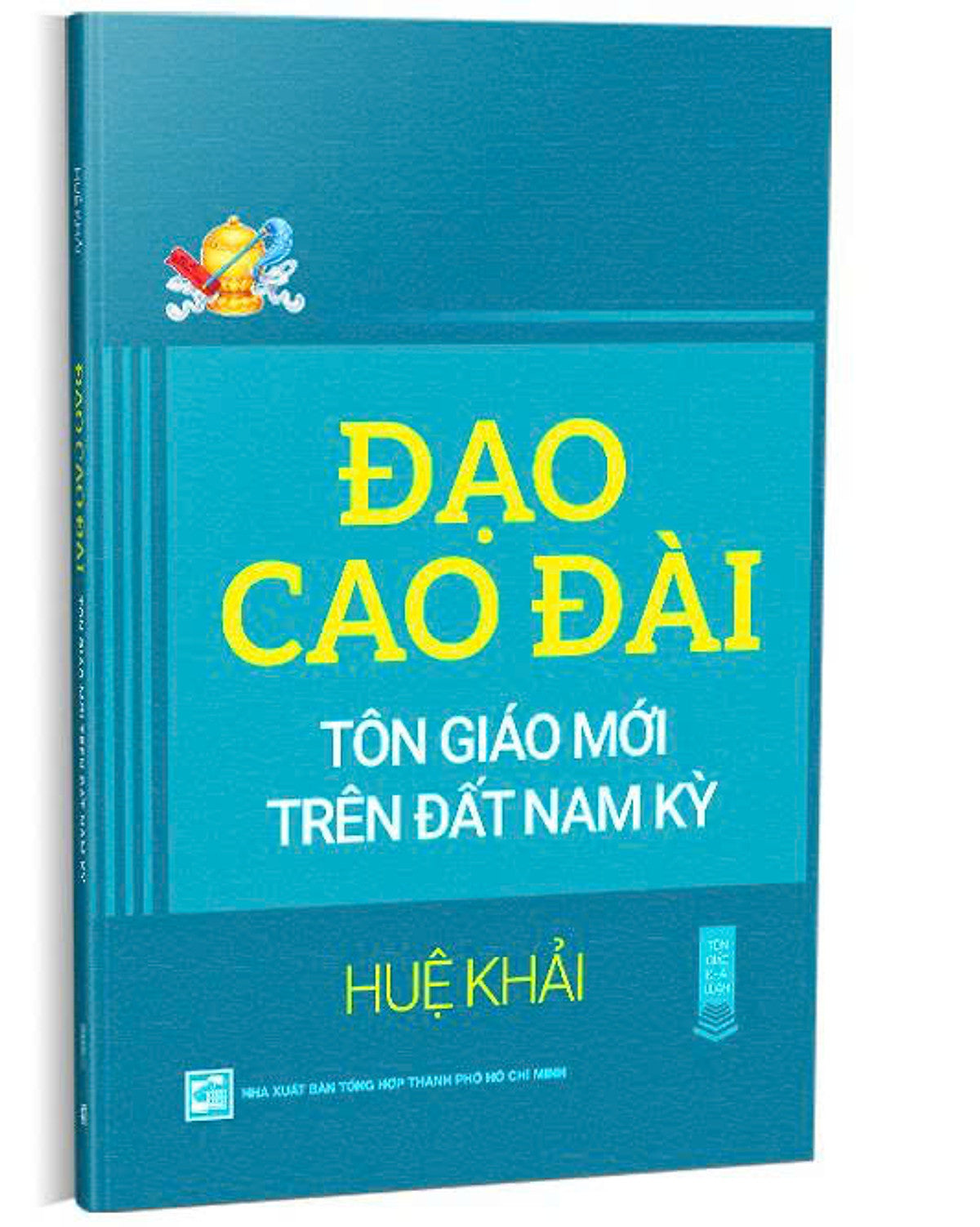 Đạo Cao Đài – Tôn Giáo Mới Trên Đất Nam Kỳ – Huệ Khải – Nxb Tổng Hợp Tp.Hcm