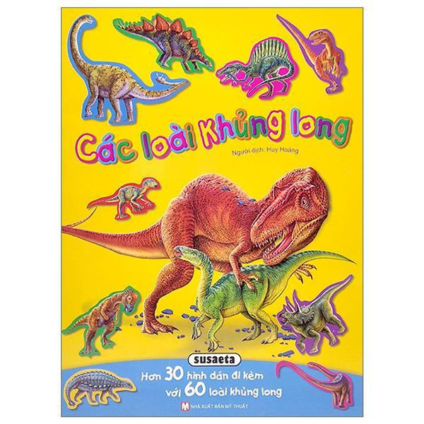 Hình Dán Sống Động - Các Loài Khủng Long - Hơn 30 Hình Dán Đi Kèm Với 60 Loài Khủng Long - Bản Quyền