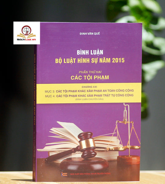 Bình Luận Bộ Luật Hình Sự Năm 2015 (Phần Thứ Hai – Các Tội Phạm), Chương Xxi, Mục 3, 4: Các Tội Phạm Khác Xâm Pham An Toàn, Trật Tự Công Cộng