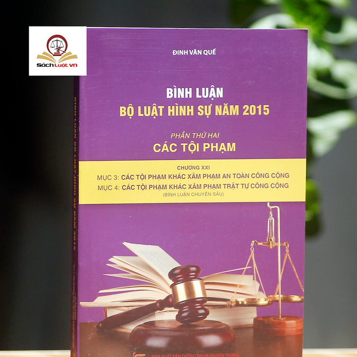 Bình Luận Bộ Luật Hình Sự Năm 2015 (Phần Thứ Hai – Các Tội Phạm), Chương Xxi, Mục 3, 4: Các Tội Phạm Khác Xâm Pham An Toàn, Trật Tự Công Cộng