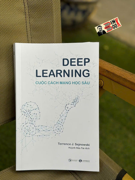 Deep Learning - Cuộc Cách Mạng Học Sâu – Terrence J. Sejnowski – Huỳnh Hữu Tài Dịch – Thái Hà – Nxb Công Thương
