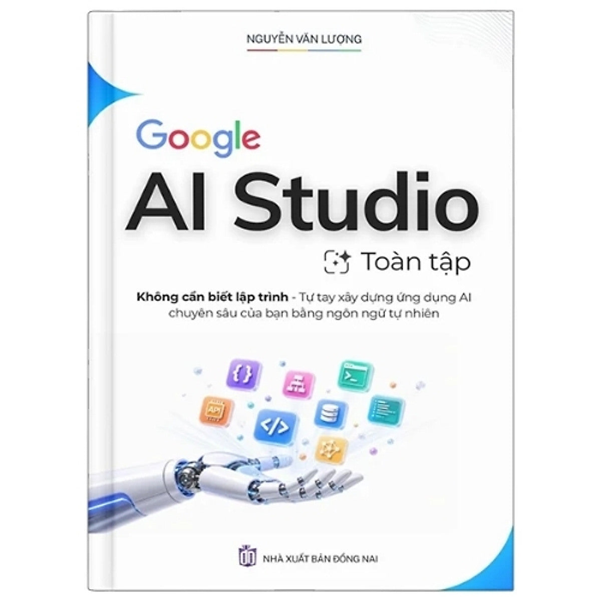 Sách Ai Studio Toàn Tập - Không Cần Biết Lập Trình - Tự Tay Xây Dựng Ứng Dụng Ai Chuyên Sâu Bằng Ngôn Ngữ Tự Nhiên