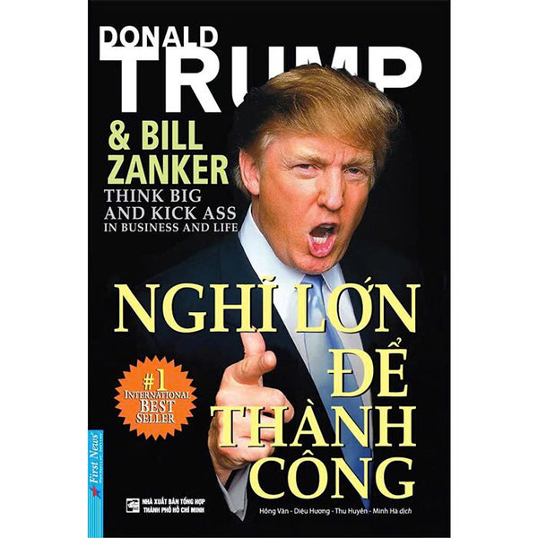 Nghĩ Lớn Để Thành Công – Donald J. Trump – First News – Nxb Trẻ