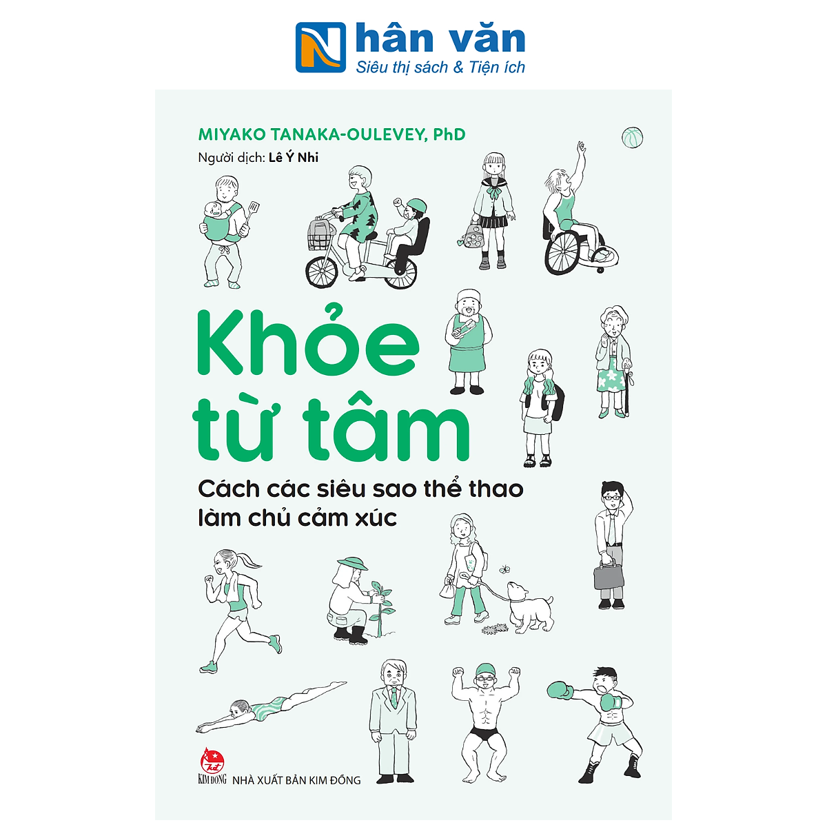 Sách - Khỏe Từ Tâm - Cách Các Siêu Sao Thể Thao Làm Chủ Cảm Xúc - Miyako Tanaka-Oulevey, Phd