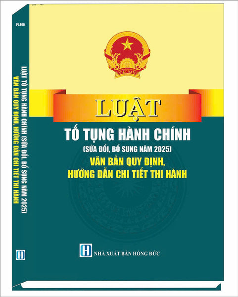 Luật Tố Tụng Hành Chính (Sửa Đổi, Bổ Sung Năm 2025) Văn Bản Quy Định Hướng Dẫn Chi Tiết Thi Hành