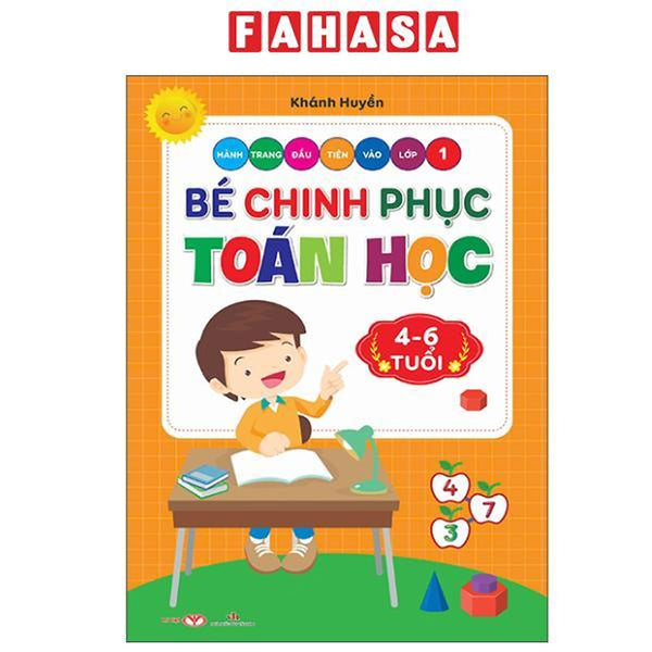 Sách - Hành Trang Đầu Tiên Vào Lớp 1 - Bé Chinh Phục Toán Học (4-6 Tuổi)