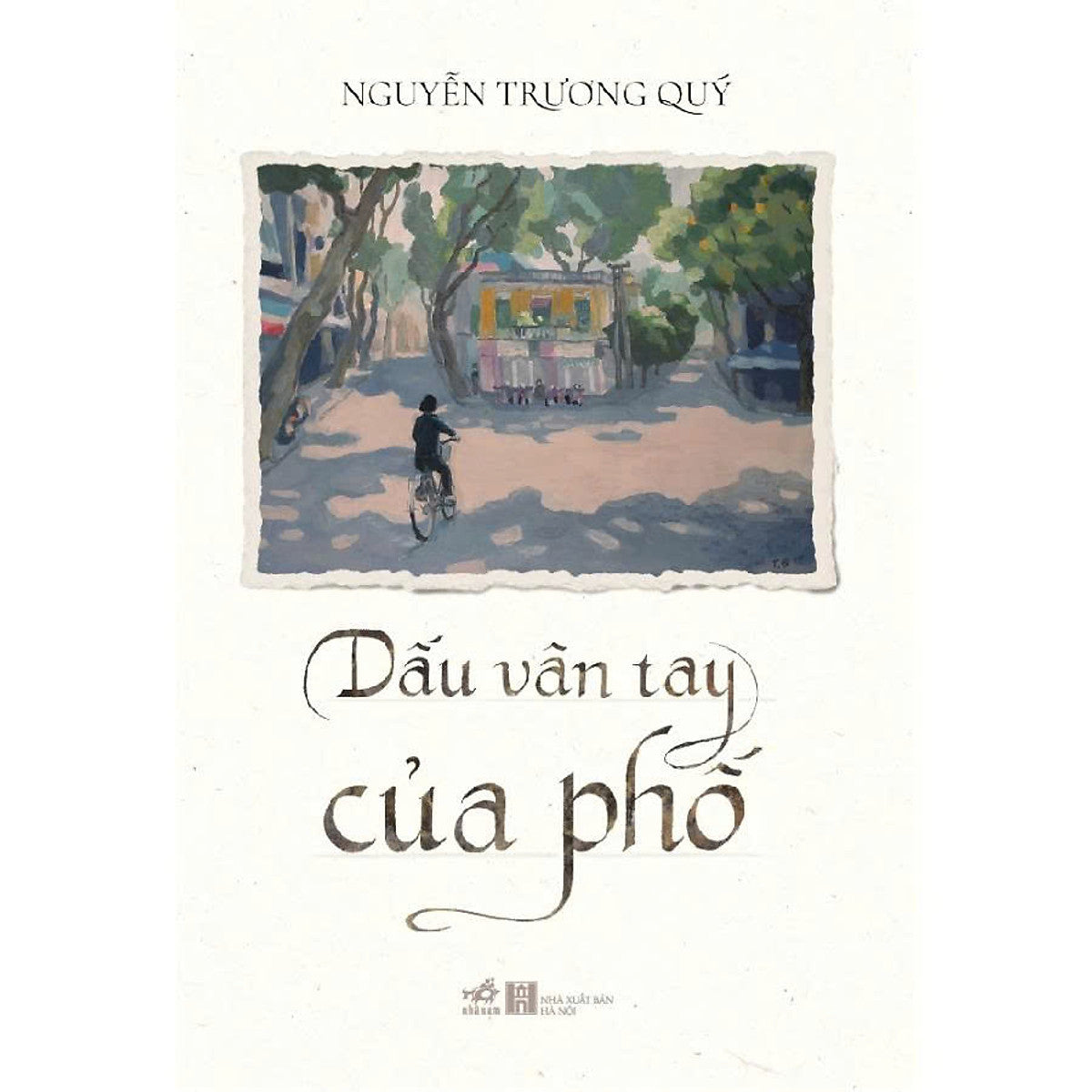 Dấu Vân Tay Của Phố – Nguyễn Trương Quý – Nhã Nam