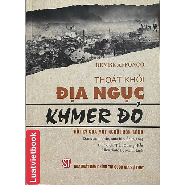 Sách  - Thoát Khỏi Địa Ngục Khmer Đỏ - Hồi Ký Của Một Người Còn Sống - Denise Affonco