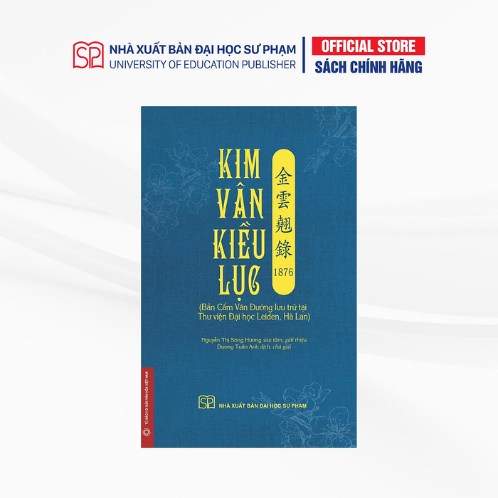 Kim Vân Kiều Lục 金 雲 翹 錄 1876 (Bản Cẩm Văn Đường Lưu Trữ Tại Thư Viện Đại Học Leiden, Hà Lan)