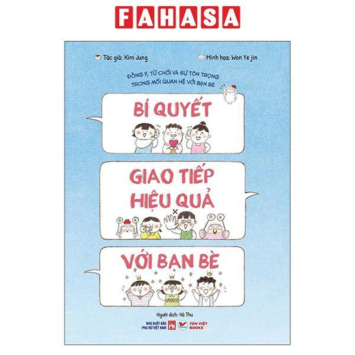 Sách - Bí Quyết Giao Tiếp Hiệu Quả Với Bạn Bè - Đồng Ý, Từ Chối Và Sự Tôn Trọng Trong Mối Quan Hệ Với Bạn Bè