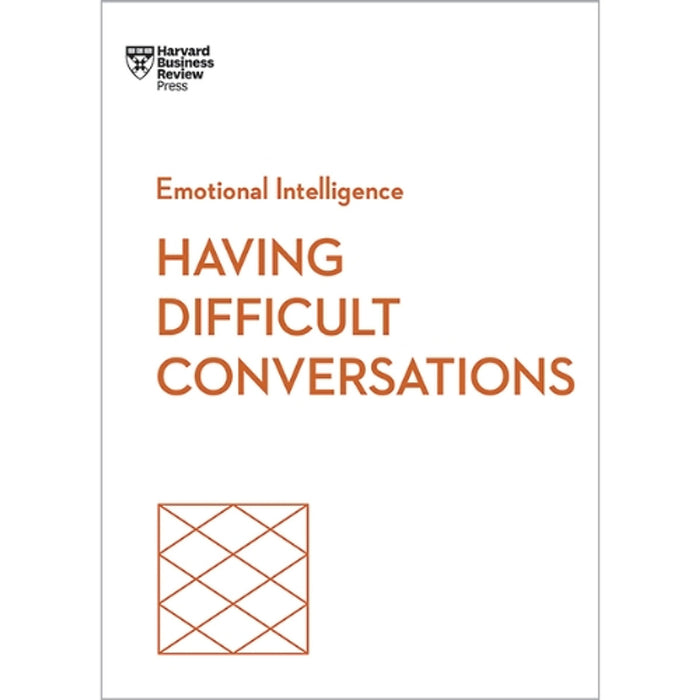 Emotional Intelligence – Having Difficult Conversations | Trí Tuệ Cảm Xúc: Đối Thoại Trong Tình Huống Khó | Harvard Business Review Press