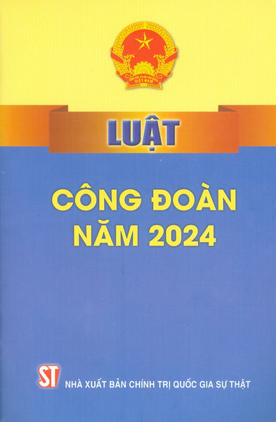 Luật Công Đoàn Năm 2024 - Bản In 2025
