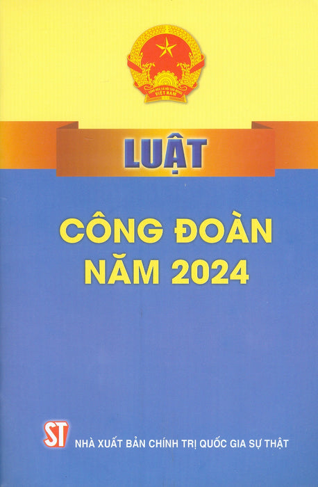Luật Công Đoàn Năm 2024 - Bản In 2025