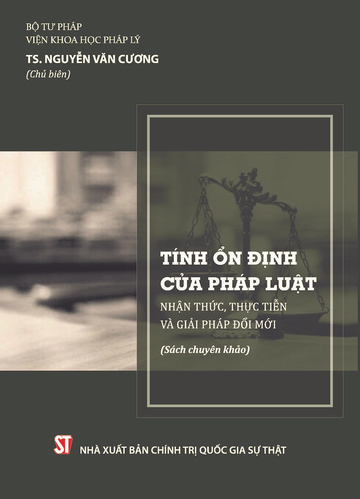Tính Ổn Định Của Pháp Luật: Nhận Thức, Thực Tiễn Và Giải Pháp Đổi Mới (Sách Chuyên Khảo)