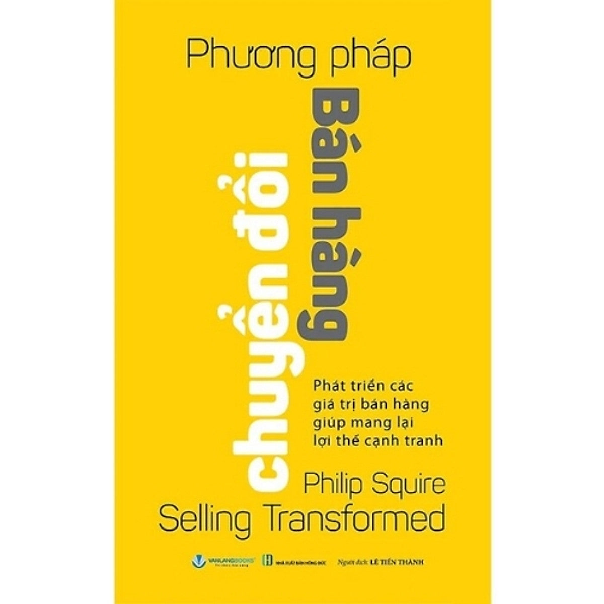 Phương Pháp Bán Hàng Chuyển Đổi – Selling Transformed | Philip Squire