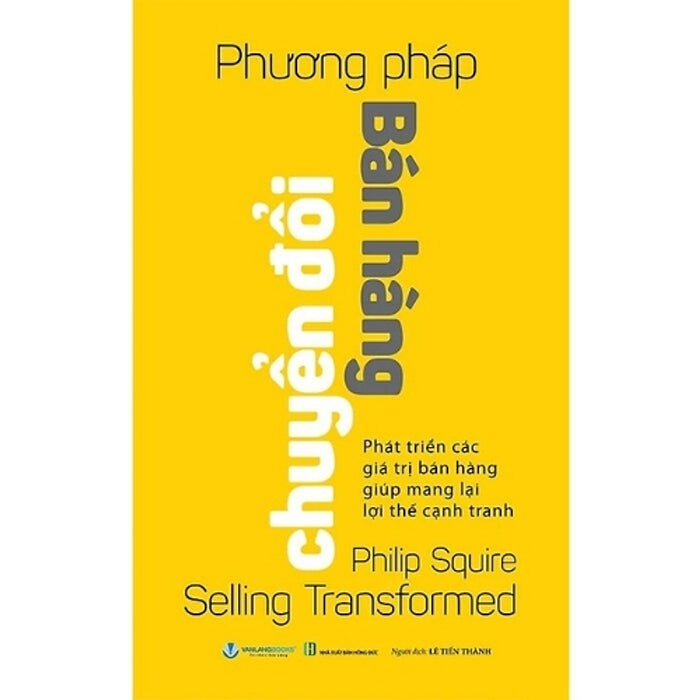 Phương Pháp Bán Hàng Chuyển Đổi – Selling Transformed | Philip Squire