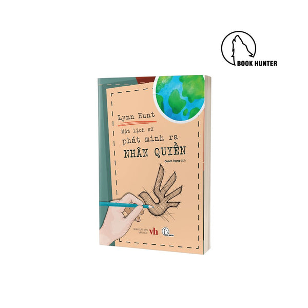 Một Lịch Sử Phát Minh Ra Nhân Quyền – Lynn Hunt- Quách Trọng Dịch- Nxb Văn Học- Bookhunter