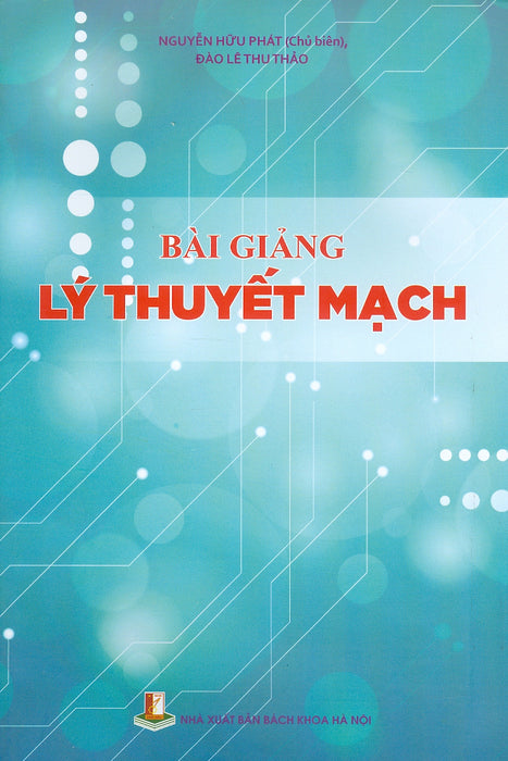 Bài Giảng Lý Thuyết Mạch - Nguyễn Hữu Phát (Chủ Biên), Đào Lê Thu Thảo