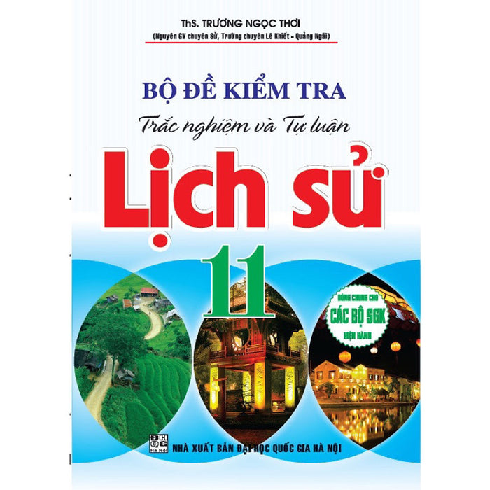 Sách - Bộ Đề Kiểm Tra Trắc Nghiệm Và Tự Luận Lịch Sử 11 - Dùng Chung Cho Các Bộ Sgk Hiện Hành