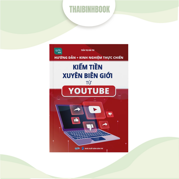 Sách - Kiếm Tiền Xuyên Biên Giới Từ Youtube - Hướng Dẫn + Kinh Nghiệm Thực Chiến
