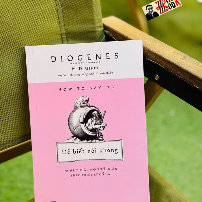 Để Biết Nói Không - Nghệ Thuật Sống Tối Giản Theo Triết Lý Cổ Đại – Diogenes – Huỳnh Thị Thanh Trúc Dịch - Nhã Nam – Nxb Tổng Hợp Tp Hcm