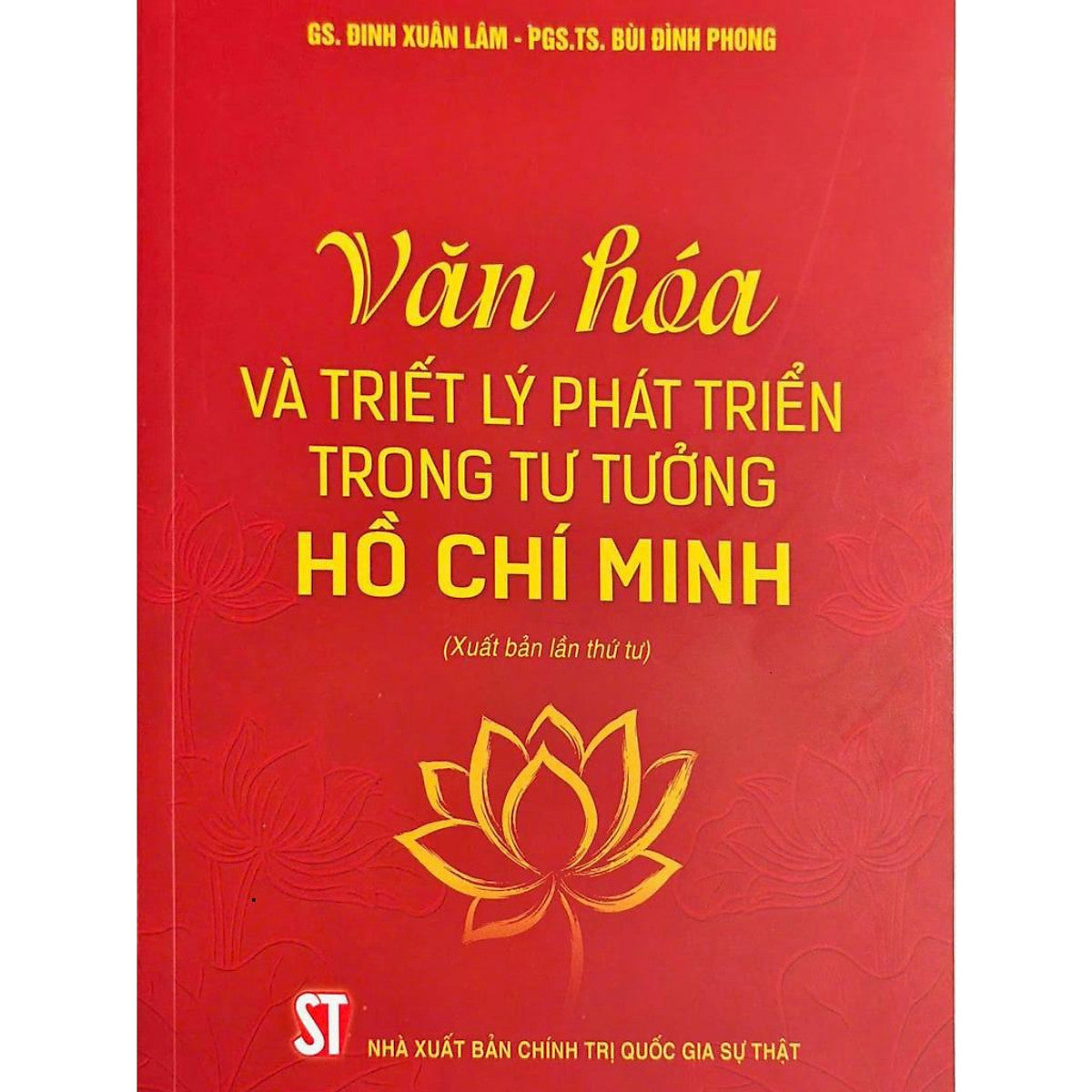 Sách - Văn Hóa Và Triết Lý Phát Triển Trong Tư Tưởng Hồ Chí Minh (Xuất Bản Lần Thứ Tư)
