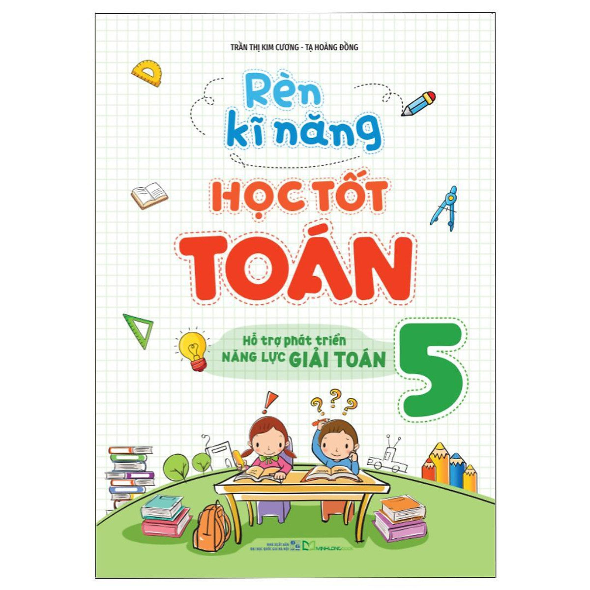 Rèn Kĩ Năng Học Tốt Toán - Lớp 5 (Tái Bản) - Bản Quyền