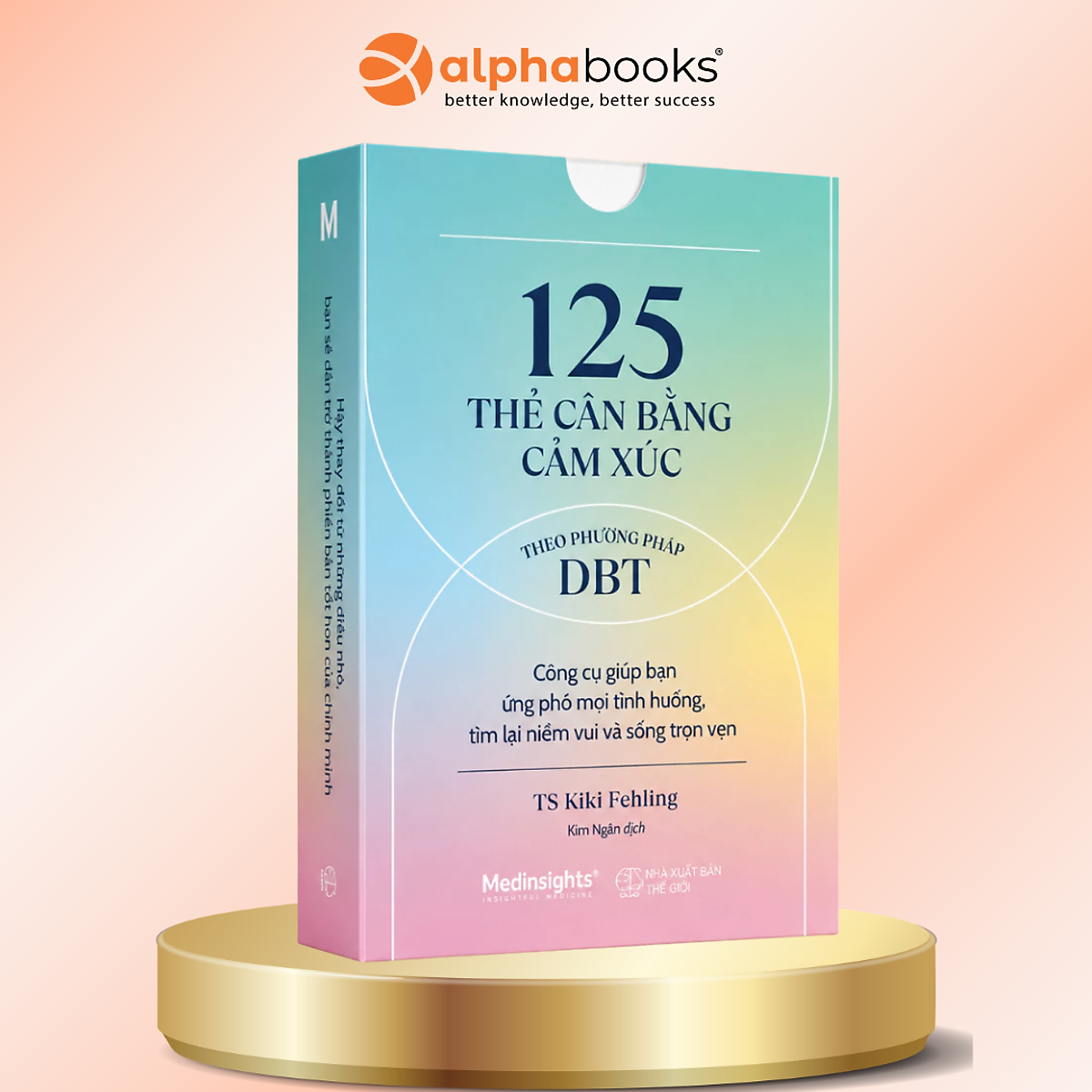 125 Thẻ Cân Bằng Cảm Xúc Theo Phương Pháp Dbt - Công Cụ Giúp Bạn Ứng Phó Mọi Tình Huống, Tìm Lại Niềm Vui Và Sống Trọn Vẹn - Kiki Fehling - Alpha Books
