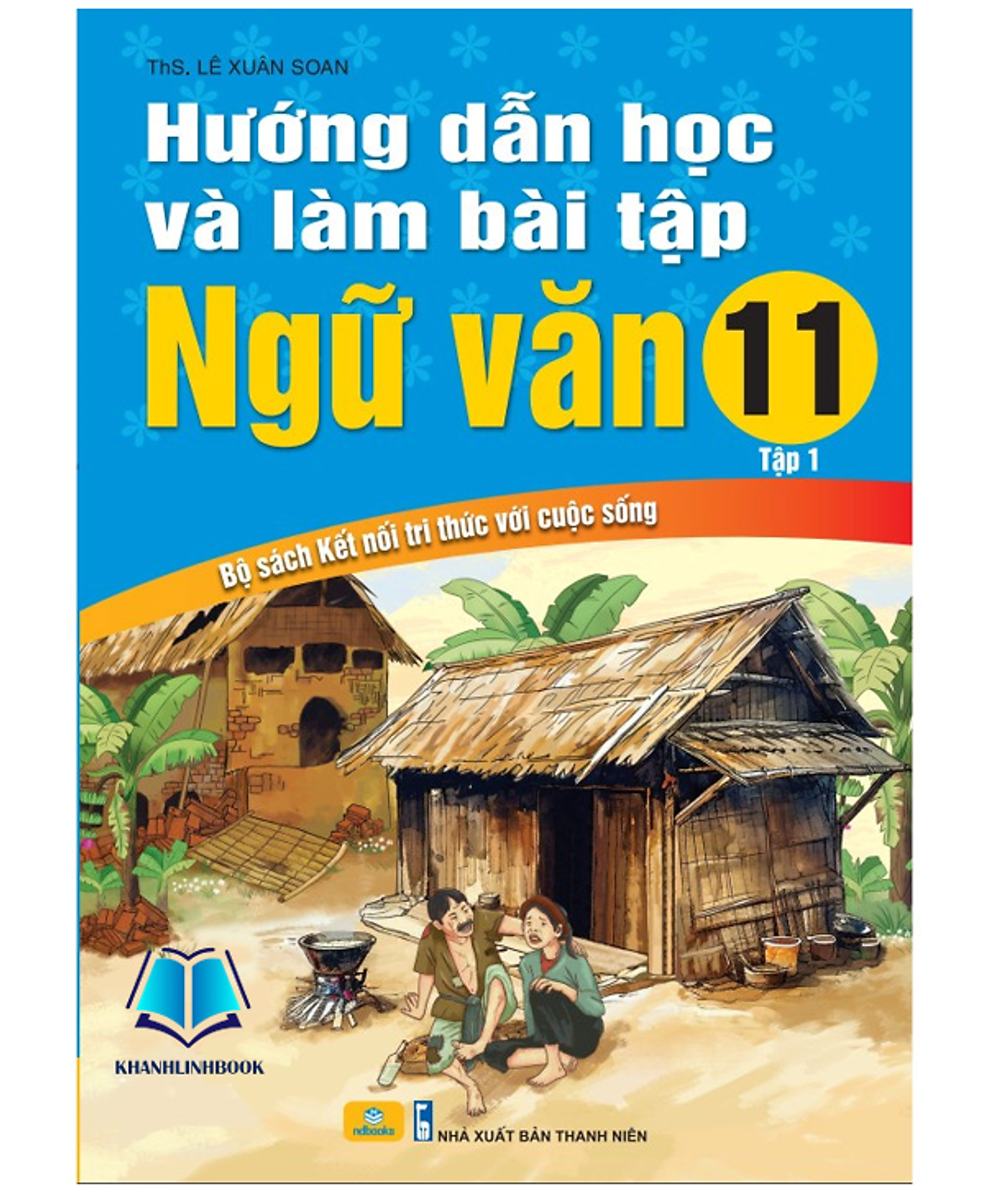 Sách - Hướng Dẫn Học Và Làm Bài Tập Ngữ Văn 11 - Biên Soạn Theo Chương Trình Gdpt Mới (Kết Nối)