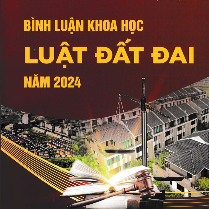 Sách - Bình Luận Khoa Học Luật Đất Đai Năm 2024 - Ts. Trần Quang Huy
