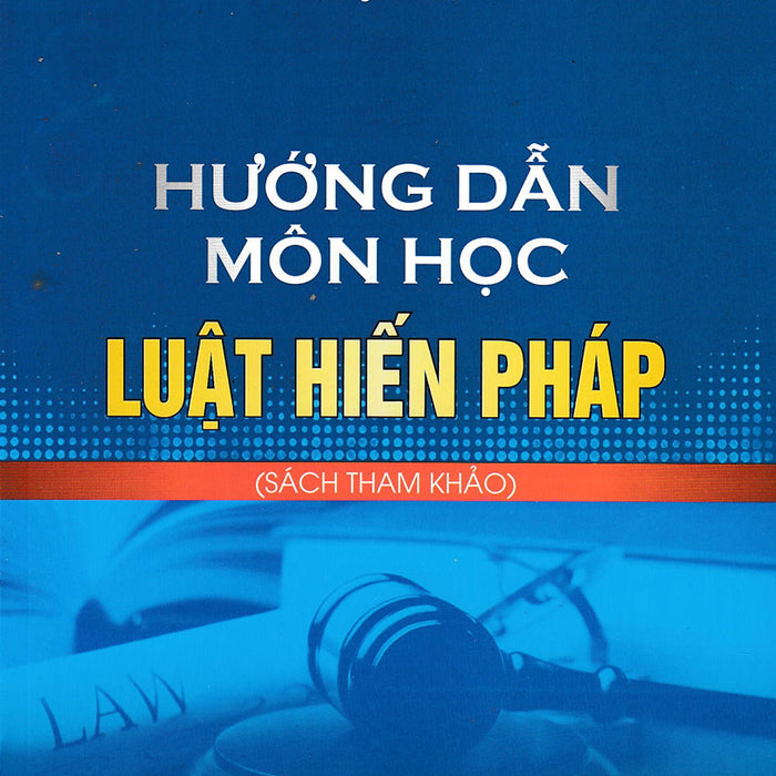 Hướng Dẫn Môn Học Luật Hiến Pháp (Sách Tham Khảo) - Dh