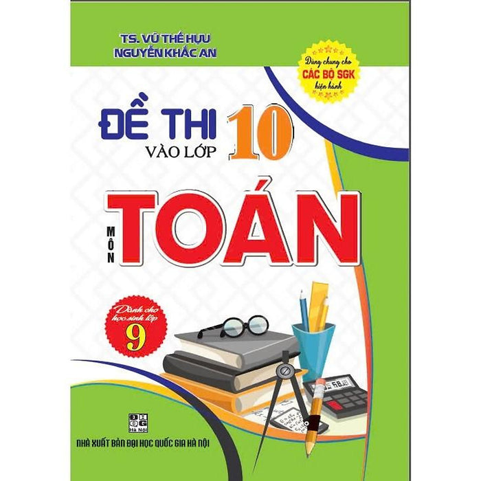 Đề Thi Vào Lớp 10 Môn Toán Dùng Cho Học Sinh Lớp 9 (Dùng Chung Cho Các Bộ Sgk Hiện Hành) (Ha-Mk)