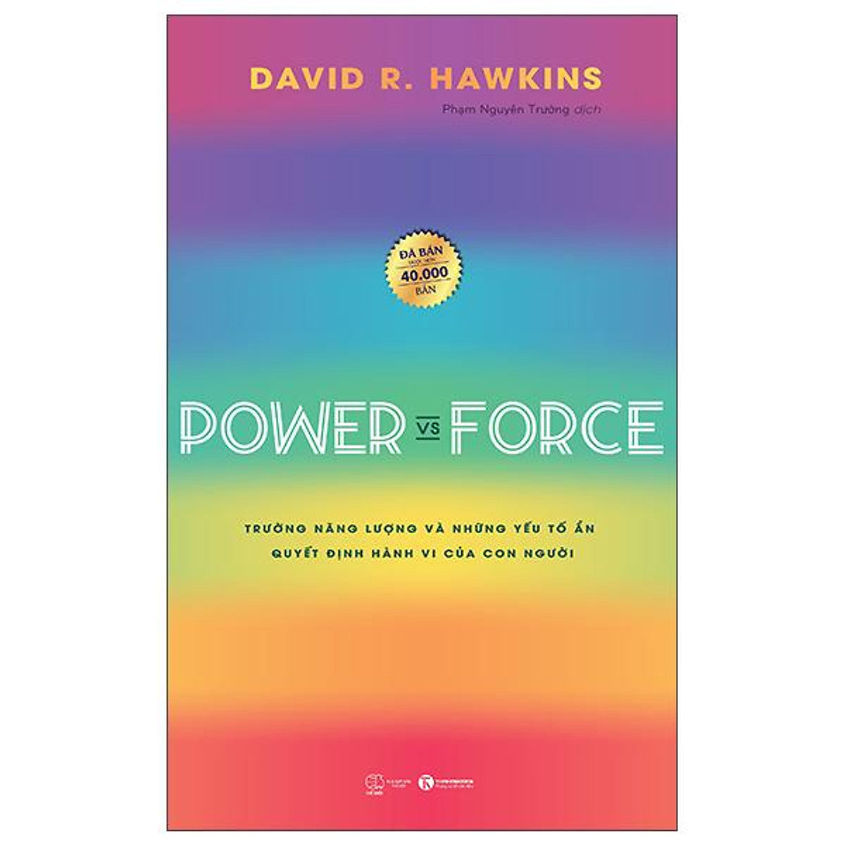 Sách - Power Vs Force - Trường Năng Lượng Và Những Nhân Tố Quyết Định Hành Vi Của Con Người (Tái Bản 2026)
