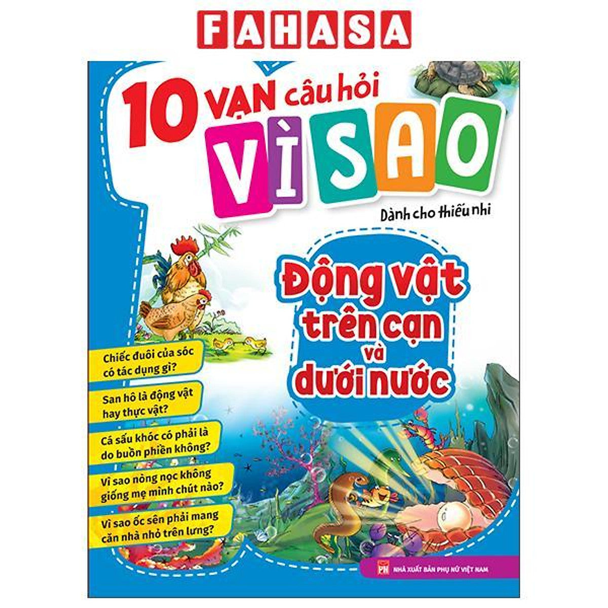 Sách - 10 Vạn Câu Hỏi Vì Sao Dành Cho Thiếu Nhi - Động Vật Trên Cạn Và Dưới Nước (Tái Bản 2026)