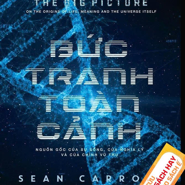 [Giải Cứu Sách Hay – Xả Kho Chống Ế] Bức Tranh Toàn Cảnh – Sean Carroll – Phan Thị Hà Trang & Nguyễn Trung Đức Dịch – Nhã Nam - Nxb Thế Giới (Áp Dụng Từ 25/8 - 8/9/2025)