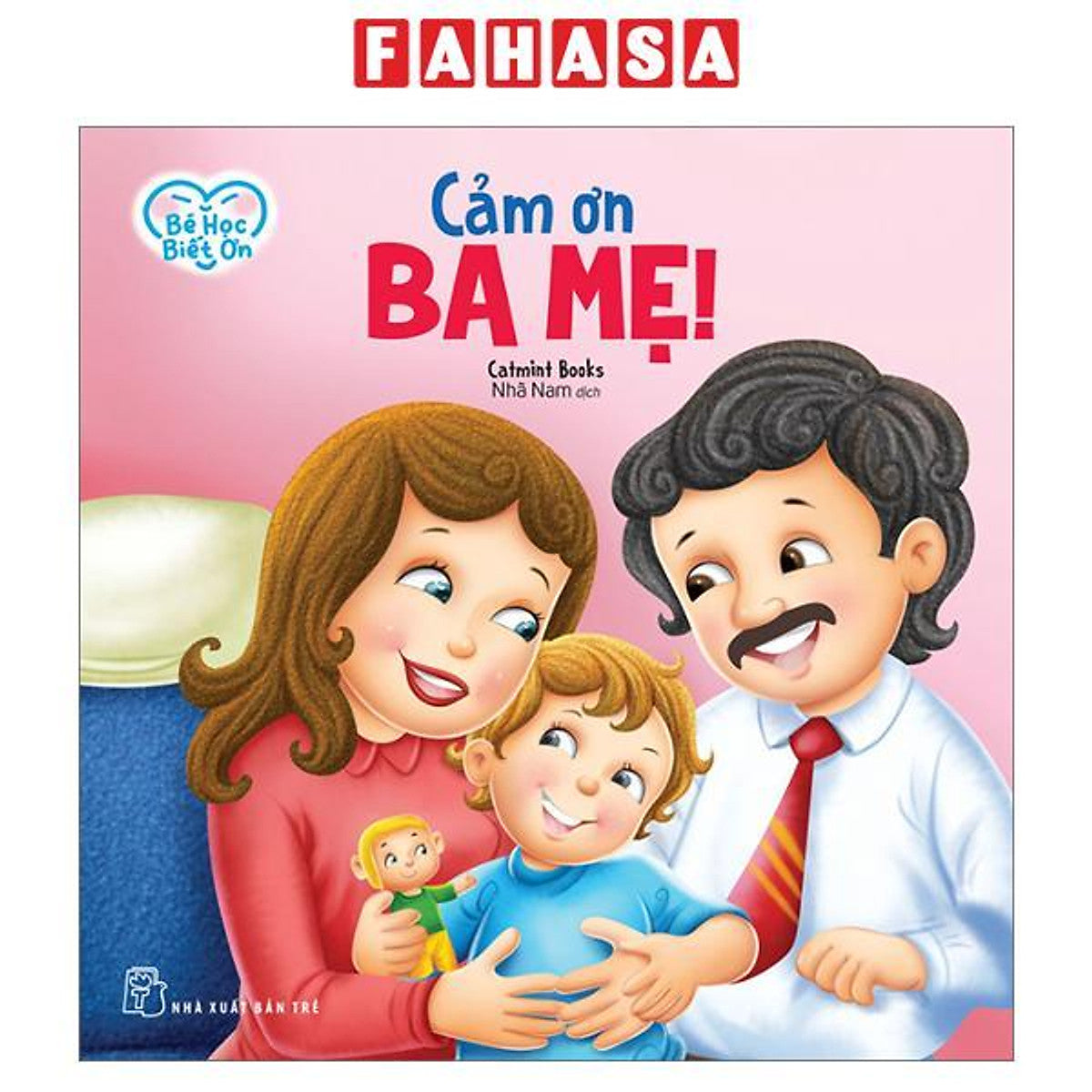 Sách - Bé Học Biết Ơn - Cảm Ơn Ba Mẹ!