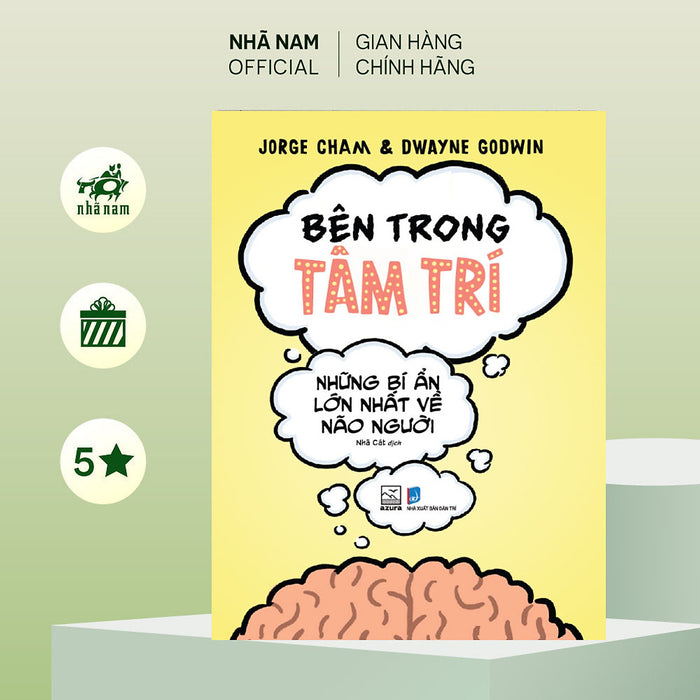 Sách - Bên Trong Tâm Trí :Những Bí Ẩn Lớn Nhất Về Não Người (Jorga Cham) (Dwayne Godwin) (Nhã Nam Official)